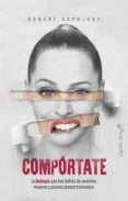 compórtate-robert m. sapolsky-9788494871061 compórtate-robert m. sapolsky-9788494871061