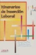 itinerarios de insercion laboral-asuncion moya maya-olga borrego enrique-judith dominguez garcia-9788495319661 itinerarios de insercion laboral-asuncion moya maya-olga borrego enrique-judith dominguez garcia-9788495319661