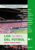 los nobel del futbol-jorge omar perez-9788495623461 los nobel del futbol-jorge omar perez-9788495623461