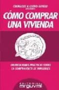 como comprar una vivienda: orientaciones practicas sobre la compr aventa de inmuebles-manuel carlos lobo coello-9788495948861 como comprar una vivienda: orientaciones practicas sobre la compr aventa de inmuebles-manuel carlos lobo coello-9788495948861