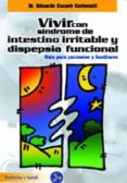 vivir con el sindrome de intestino irritable y dispepsia funciona l: guia para pacientes y familiares-eduardo escarti carbonell-9788495973061 vivir con el sindrome de intestino irritable y dispepsia funciona l: guia para pacientes y familiares-eduardo escarti carbonell-9788495973061