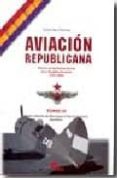aviacion republicana: historia de las fuerzas aereas de la republ ica española (1931-1939) (t. iii):desde la batalla del ebro hasta el final de la guerra. apendices-9788496170261 aviacion republicana: historia de las fuerzas aereas de la republ ica española (1931-1939) (t. iii):desde la batalla del ebro hasta el final de la guerra. apendices-9788496170261