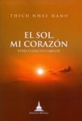 el sol, mi corazon: vivir conscientemente-thich nhat hanh-9788496478961 el sol, mi corazon: vivir conscientemente-thich nhat hanh-9788496478961