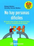 no hay personas dificiles: el modo mas simple de llevarse bien con los compañeros de trabajo-robert bolton-dorothy grover bolton-9788496612761 no hay personas dificiles: el modo mas simple de llevarse bien con los compañeros de trabajo-robert bolton-dorothy grover bolton-9788496612761