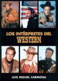 los interpretes del western-luis miguel carmona-9788496613461 los interpretes del western-luis miguel carmona-9788496613461