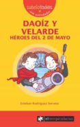 daoiz y velarde heroes del 2 de mayo-esteban rodriguez serrano-9788496751361 daoiz y velarde heroes del 2 de mayo-esteban rodriguez serrano-9788496751361