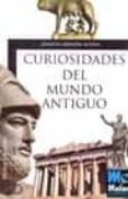 curiosidades del mundo antiguo-ignacio monzon acosta-9788496789661 curiosidades del mundo antiguo-ignacio monzon acosta-9788496789661