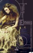 efimera: trilogia del jardin quimico-lauren destefano-9788496886261 efimera: trilogia del jardin quimico-lauren destefano-9788496886261