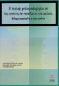 el trabajo psicopedagogico en los centros de enseñanza secundaria : enfoque organizativo y casos practicos-jose manuel coronel llamas-9788497002561 el trabajo psicopedagogico en los centros de enseñanza secundaria : enfoque organizativo y casos practicos-jose manuel coronel llamas-9788497002561