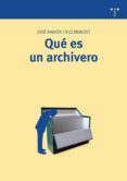 que es un archivero-jose ramon cruz mundet-9788497044561 que es un archivero-jose ramon cruz mundet-9788497044561