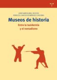 museos de historia. entre la taxidermia y el nomadismo-joan santacana i mestre-xavier hernandez cardona frances-9788497045261 museos de historia. entre la taxidermia y el nomadismo-joan santacana i mestre-xavier hernandez cardona frances-9788497045261