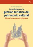 herramientas para la gestión turística del patrimonio cultural-marta martos molina-9788497049061 herramientas para la gestión turística del patrimonio cultural-marta martos molina-9788497049061