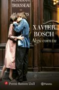 algú com tu (premi ramon llull 2015)-xavier bosch-9788497082761 algú com tu (premi ramon llull 2015)-xavier bosch-9788497082761
