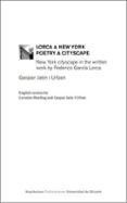 lorca & new york, poetry & cityscape-gaspar jaen i urban-9788497176361 lorca & new york, poetry & cityscape-gaspar jaen i urban-9788497176361