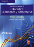 introduccion a la estadistica economica y empresarial: teoria y p ractica (3ª ed.)-javier martin-pliego lopez-9788497323161 introduccion a la estadistica economica y empresarial: teoria y p ractica (3ª ed.)-javier martin-pliego lopez-9788497323161