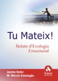 tu mateix! relats d ecologia emocional-jaume soler-merce conangla-9788497352161 tu mateix! relats d ecologia emocional-jaume soler-merce conangla-9788497352161