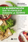 la alimentacion que te fortalece durante la quimio-mike herbert-joseph dispenza-9788497358361 la alimentacion que te fortalece durante la quimio-mike herbert-joseph dispenza-9788497358361