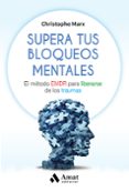 supera tus bloqueos mentales: el metodo emdr para liberarse de los traumas-christophe marx-9788497359061 supera tus bloqueos mentales: el metodo emdr para liberarse de los traumas-christophe marx-9788497359061