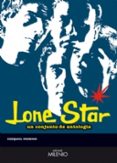 lone star: un conjunto de antologia-ezequiel moreno belloso-9788497432061 lone star: un conjunto de antologia-ezequiel moreno belloso-9788497432061