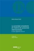 la autoridad competente en materia de sucesiones internacionales-maria alvarez torne-9788497687461 la autoridad competente en materia de sucesiones internacionales-maria alvarez torne-9788497687461