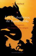 los caballeros de esmeralda (t ii): los dragones del emperador negro-anne robillard-9788497774161 los caballeros de esmeralda (t ii): los dragones del emperador negro-anne robillard-9788497774161
