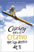 coaching para el creativo que hay dentro de ti-eric maisel-9788497775861 coaching para el creativo que hay dentro de ti-eric maisel-9788497775861