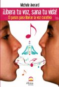 ¡libera tu voz, sana tu vida-michele averard-9788498273861 ¡libera tu voz, sana tu vida-michele averard-9788498273861