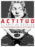 actitud, el arte de escalar-juan jose (hippie) andujar-9788498293661 actitud, el arte de escalar-juan jose (hippie) andujar-9788498293661