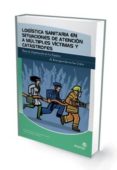 logistica sanitaria en situaciones de atencion a multiples victim as y catastrofes (2ª ed)-carlos alberto autor 2 as/400: fernandez otero-9788498391961 logistica sanitaria en situaciones de atencion a multiples victim as y catastrofes (2ª ed)-carlos alberto autor 2 as/400: fernandez otero-9788498391961