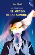 los incorporeos, 1: el mundo de las sombras-ana ripoll-9788498414561 los incorporeos, 1: el mundo de las sombras-ana ripoll-9788498414561