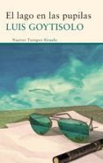 el lago en las pupilas (ebook)-luis goytisolo-9788498418361 el lago en las pupilas (ebook)-luis goytisolo-9788498418361