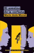 el asesino de la corbata-marie-aude murail-9788498419061 el asesino de la corbata-marie-aude murail-9788498419061