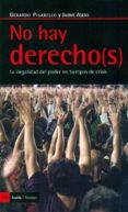 no hay derechos: la ilegalidad del poder en tiempos de crisis-gerardo pisarello-9788498883961 no hay derechos: la ilegalidad del poder en tiempos de crisis-gerardo pisarello-9788498883961