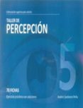 taller 5 percepcion: 70 fichas: ejercicios practicos con solucion es-andres sardinero peña-9788498962161 taller 5 percepcion: 70 fichas: ejercicios practicos con solucion es-andres sardinero peña-9788498962161