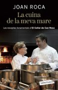 la cuina de la meva mare-joan roca-9788499301761 la cuina de la meva mare-joan roca-9788499301761