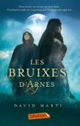 les bruixes d arnes-david marti martinez-9788499302461 les bruixes d arnes-david marti martinez-9788499302461