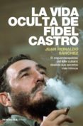 la vida oculta de fidel castro (ebook)-juan reinaldo sanchez-9788499423661 la vida oculta de fidel castro (ebook)-juan reinaldo sanchez-9788499423661