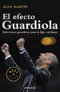 el efecto guardiola: soluciones ganadoras para la liga cotidiana-alex martin-9788499896861 el efecto guardiola: soluciones ganadoras para la liga cotidiana-alex martin-9788499896861