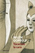 tocarnos la cara-belen gopegui-9788499899961 tocarnos la cara-belen gopegui-9788499899961