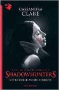 citta delle anime perdute. shadowhunters 5-cassandra clare-9788804663461 citta delle anime perdute. shadowhunters 5-cassandra clare-9788804663461