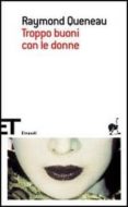 troppo buoni con le donne.-raymond queneau-9788806180461 troppo buoni con le donne.-raymond queneau-9788806180461