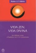 vida zen, vida divina: un dialogo entre el budismo zen y el crist ianismo-ruben l. f. habito-9789688609361 vida zen, vida divina: un dialogo entre el budismo zen y el crist ianismo-ruben l. f. habito-9789688609361