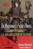 de maquinas y seres vivos. autopoiesis: la organizacion de lo viv o (6ª ed.)-humberto maturana-francisco varela-9789870003861 de maquinas y seres vivos. autopoiesis: la organizacion de lo viv o (6ª ed.)-humberto maturana-francisco varela-9789870003861