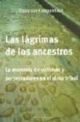 las lagrimas de los ancestros: la memoria de victimas y perpetrad ores en el alma tribal-daan van kampenhout-9789872317461 las lagrimas de los ancestros: la memoria de victimas y perpetrad ores en el alma tribal-daan van kampenhout-9789872317461