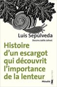 histoire d un escargot qui decouvrit l importance de la lenteur-luis sepulveda-9791022607261 histoire d un escargot qui decouvrit l importance de la lenteur-luis sepulveda-9791022607261