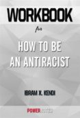 Descarga de libros de audio en línea WORKBOOK ON HOW TO BE AN ANTIRACIST BY IBRAM X. KENDI (FUN FACTS & TRIVIA TIDBITS)
