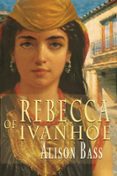 REBECCA OF IVANHOE  (edición en inglés)