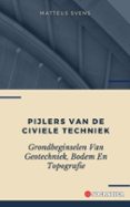 PIJLERS VAN DE CIVIELE TECHNIEK: GRONDBEGINSELEN VAN GEOTECHNIEK, BODEM EN TOPOGRAFIE