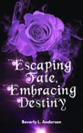 Pdf descargar libros nuevos lanzamientos ESCAPING FATE, EMBRACING DESTINY  (edición en inglés) 