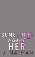 SOMETHING ABOUT HER